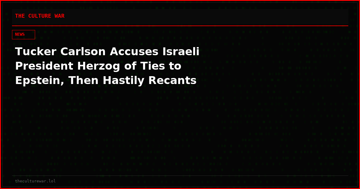 Tucker Carlson Accuses Israeli President Herzog of Ties to Epstein, Then Hastily Recants