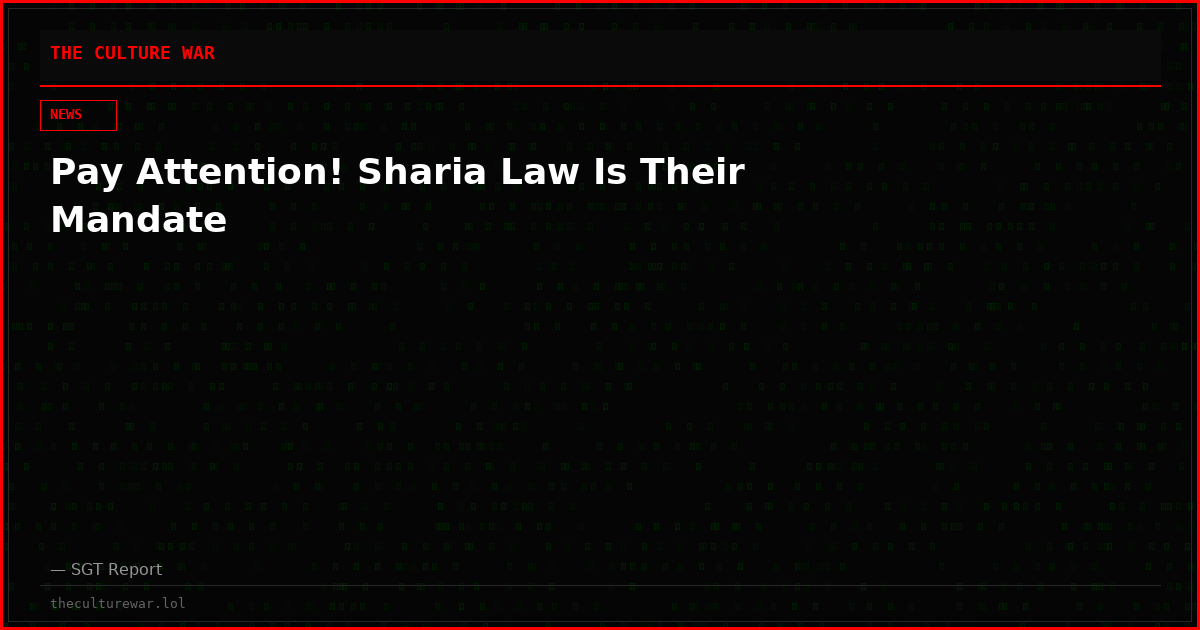 Pay Attention! Sharia Law Is Their Mandate