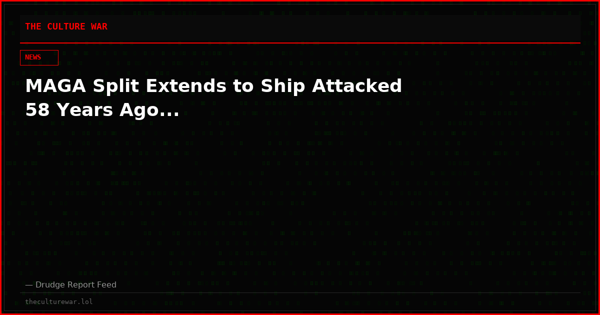 MAGA Split Extends to Ship Attacked 58 Years Ago...