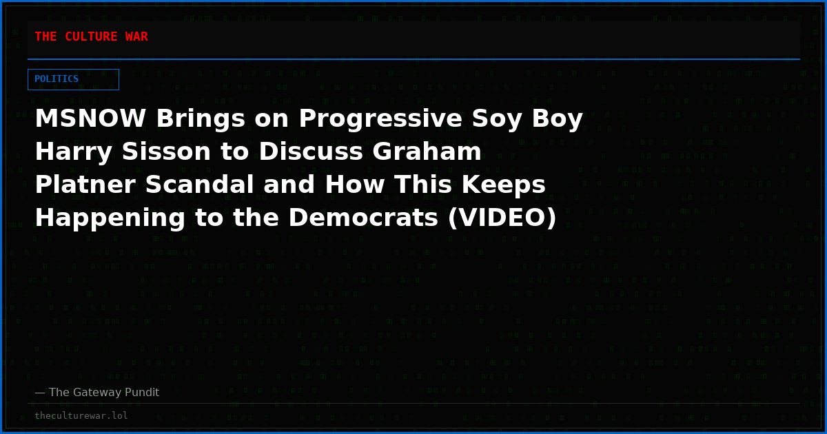 MSNOW Brings on Progressive Soy Boy Harry Sisson to Discuss Graham Platner Scandal and How This Keeps Happening to the Democrats (VIDEO)