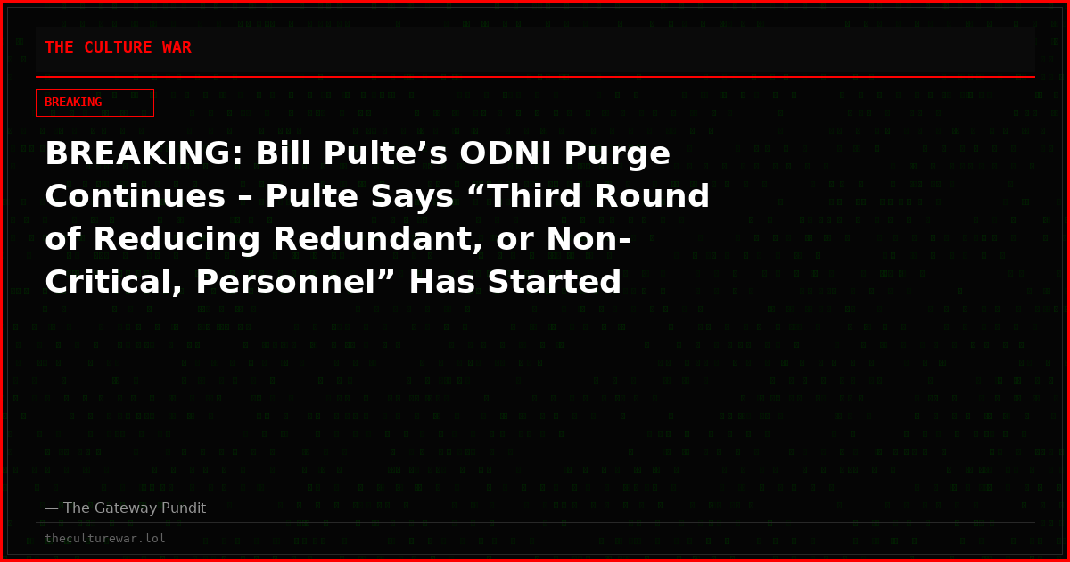 BREAKING: Bill Pulte’s ODNI Purge Continues – Pulte Says “Third Round of Reducing Redundant, or Non-Critical, Personnel” Has Started