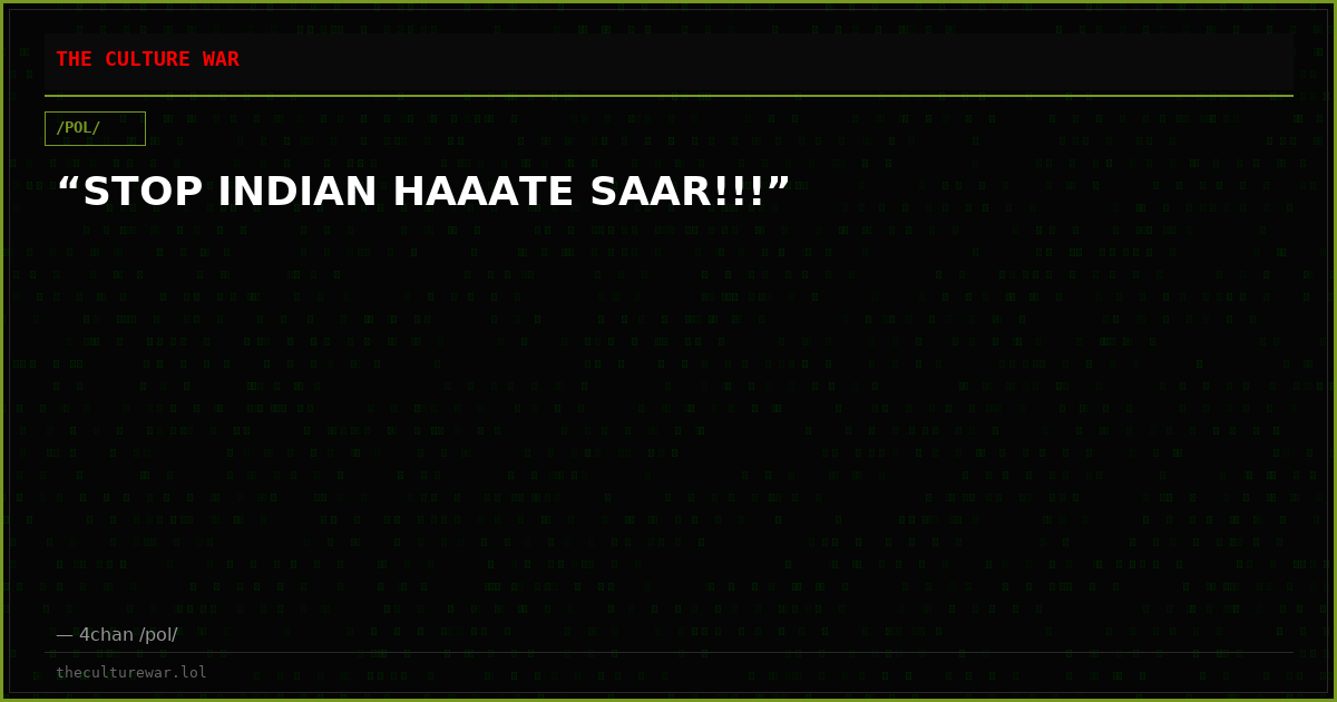 “STOP INDIAN HAAATE SAAR!!!”