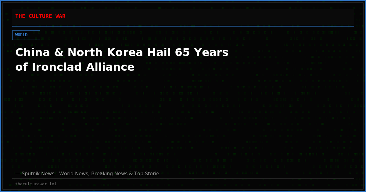 China & North Korea Hail 65 Years of Ironclad Alliance