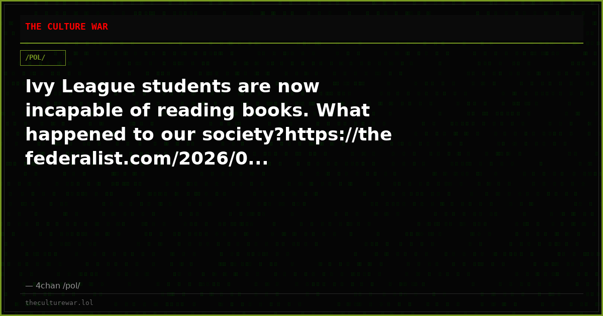 Ivy League students are now incapable of reading books. What happened to our society?https://thefederalist.com/2026/0...