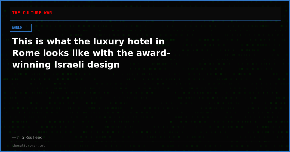 This is what the luxury hotel in Rome looks like with the award-winning Israeli design