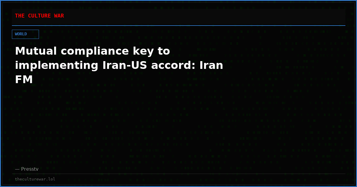 Mutual compliance key to implementing Iran-US accord: Iran FM