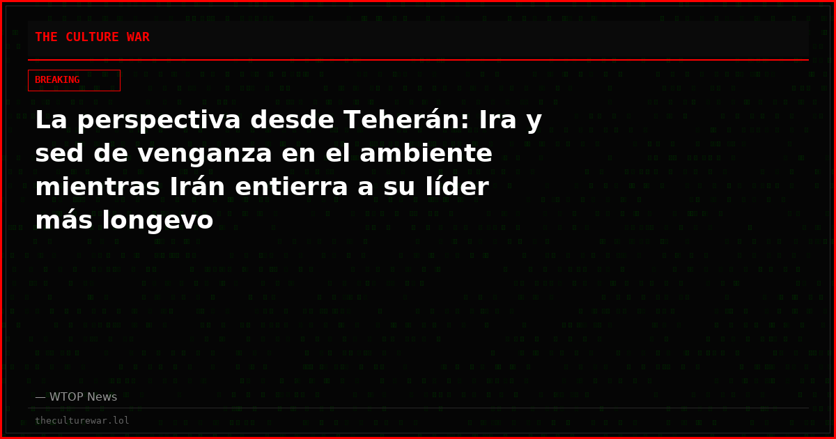 La perspectiva desde Teherán: Ira y sed de venganza en el ambiente mientras Irán entierra a su líder más longevo