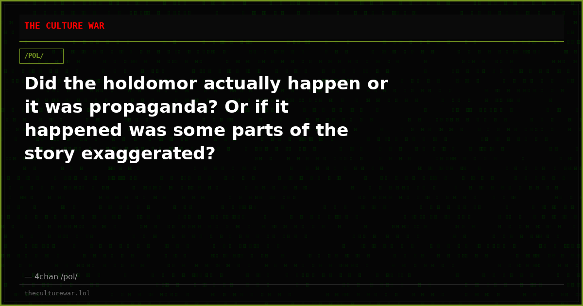 Did the holdomor actually happen or it was propaganda? Or if it happened was some parts of the story exaggerated?