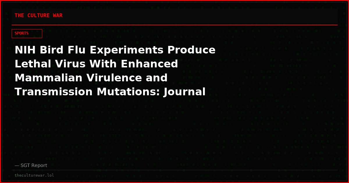 NIH Bird Flu Experiments Produce Lethal Virus With Enhanced Mammalian Virulence and Transmission Mutations: Journal ‘Nature Communications’
