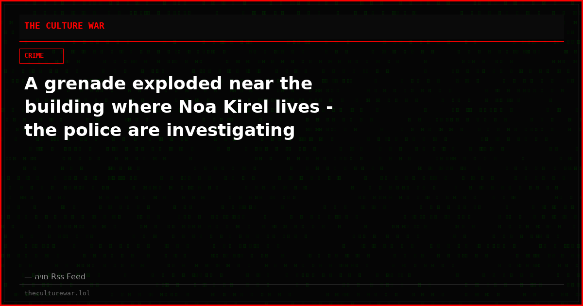 A grenade exploded near the building where Noa Kirel lives - the police are investigating