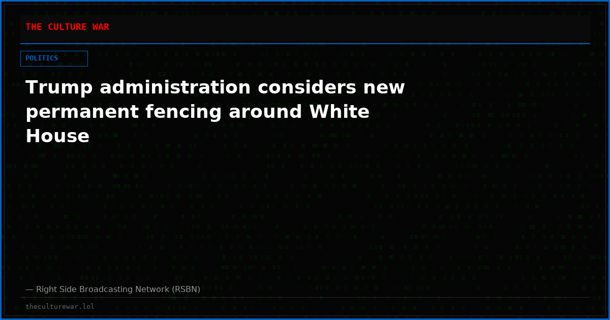 Trump administration considers new permanent fencing around White House