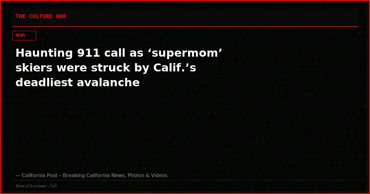 Haunting 911 call as ‘supermom’ skiers were struck by Calif.’s deadliest avalanche