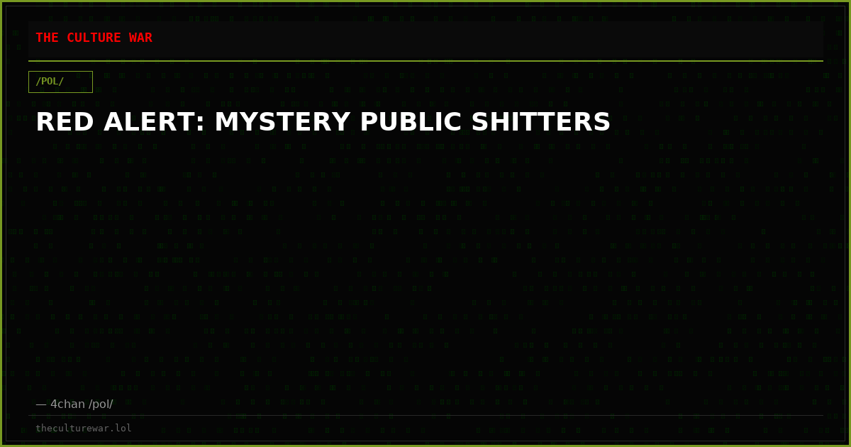 RED ALERT: MYSTERY PUBLIC SHITTERS