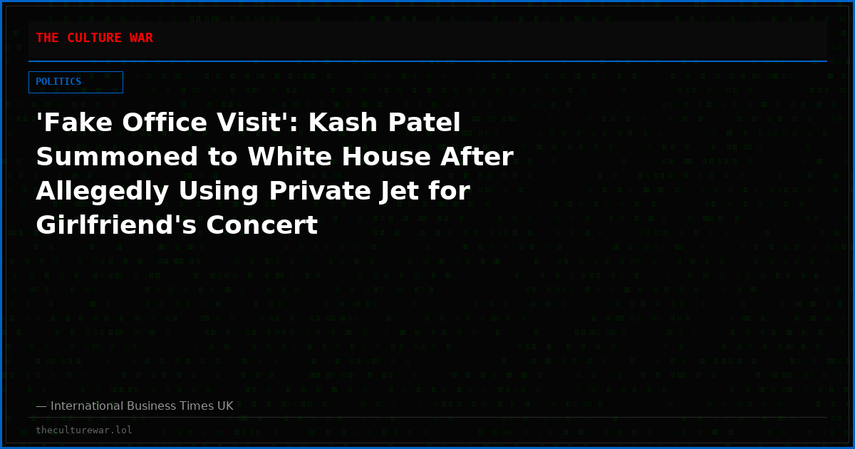 'Fake Office Visit': Kash Patel Summoned to White House After Allegedly Using Private Jet for Girlfriend's Concert