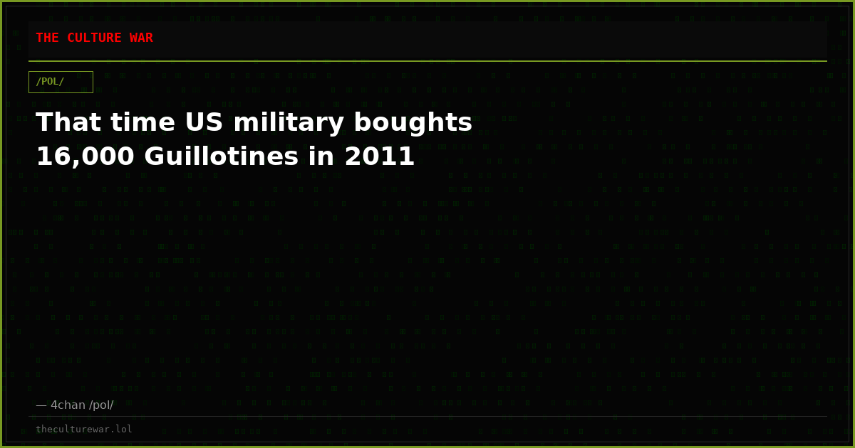 That time US military boughts 16,000 Guillotines in 2011