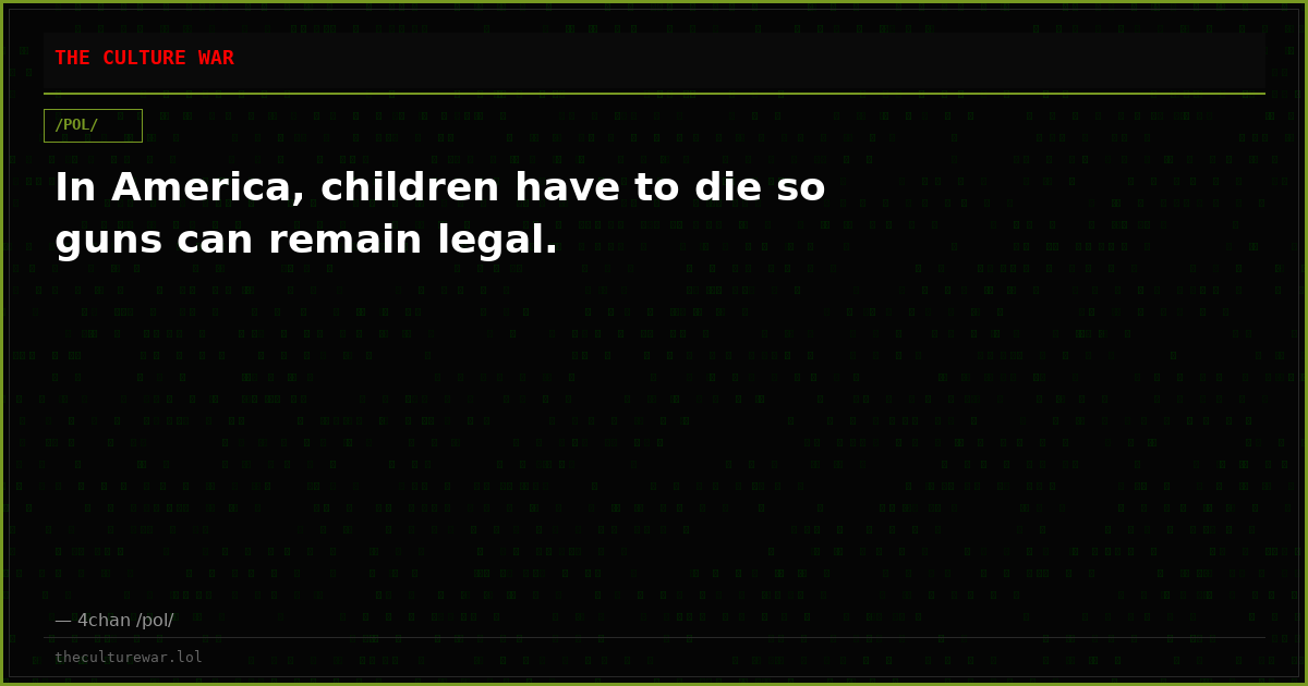 In America, children have to die so guns can remain legal.