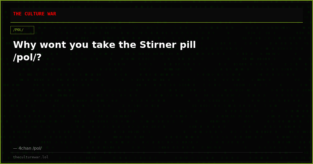 Why wont you take the Stirner pill /pol/?