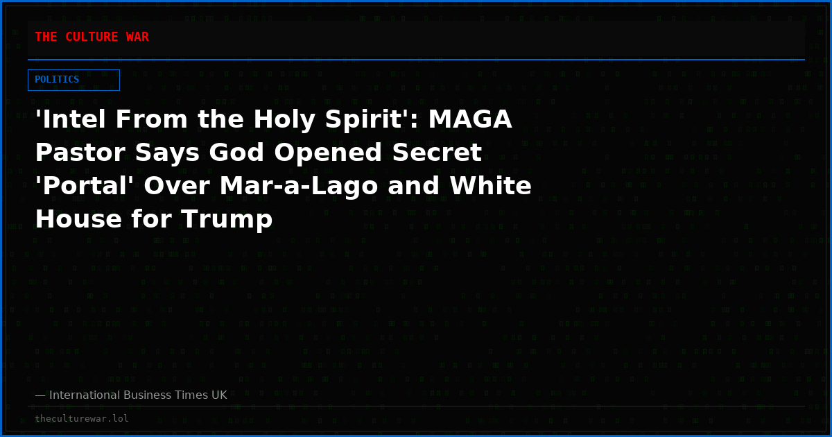 'Intel From the Holy Spirit': MAGA Pastor Says God Opened Secret 'Portal' Over Mar-a-Lago and White House for Trump