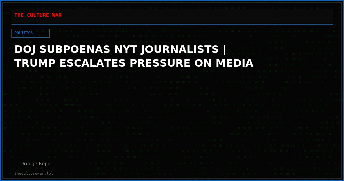 DOJ SUBPOENAS NYT JOURNALISTS | TRUMP ESCALATES PRESSURE ON MEDIA