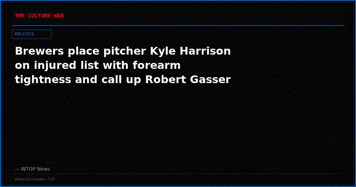 Brewers place pitcher Kyle Harrison on injured list with forearm tightness and call up Robert Gasser