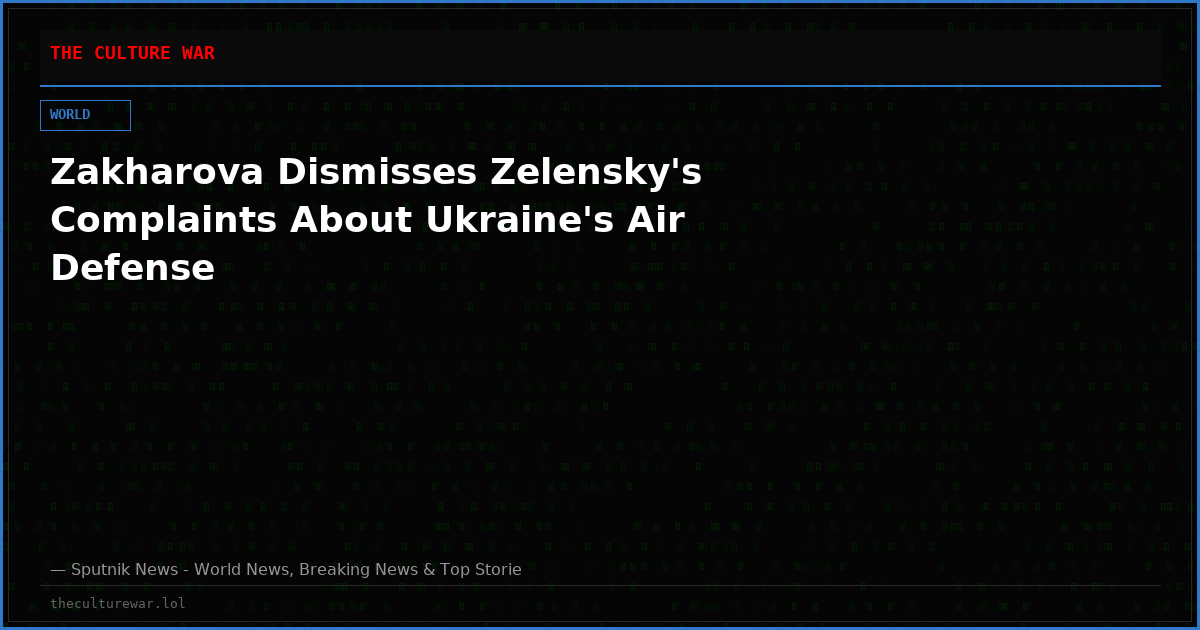 Zakharova Dismisses Zelensky's Complaints About Ukraine's Air Defense