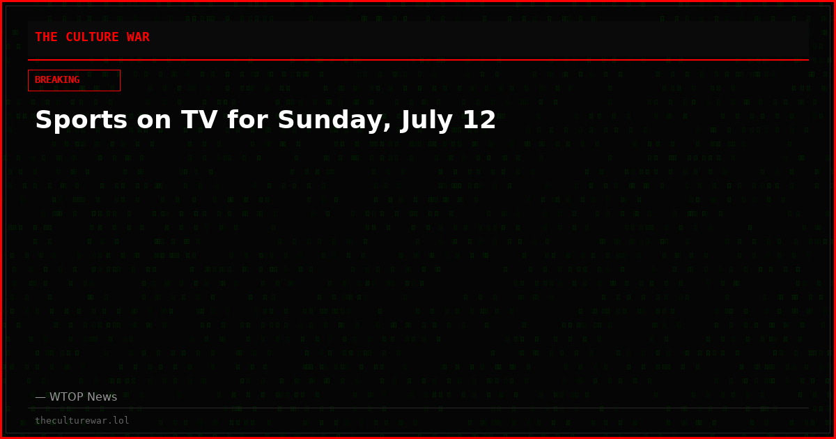 Sports on TV for Sunday, July 12