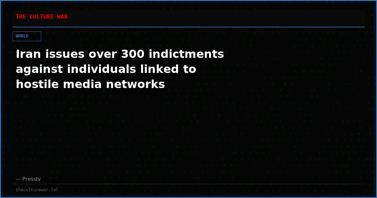 Iran issues over 300 indictments against individuals linked to hostile media networks