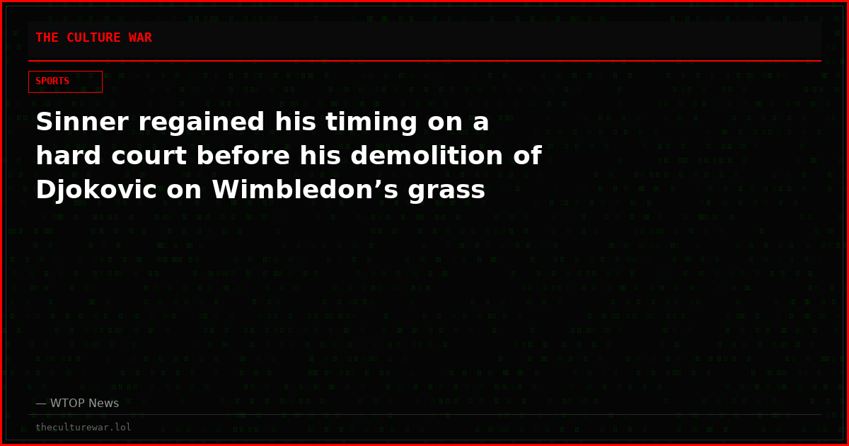 Sinner regained his timing on a hard court before his demolition of Djokovic on Wimbledon’s grass