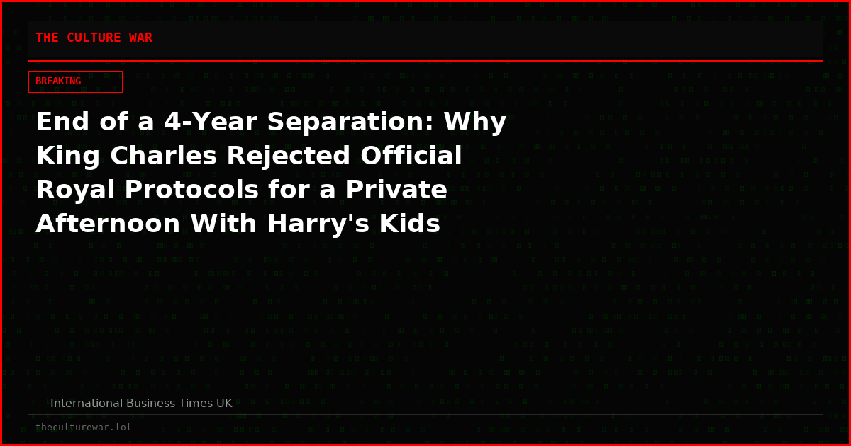 End of a 4-Year Separation: Why King Charles Rejected Official Royal Protocols for a Private Afternoon With Harry's Kids