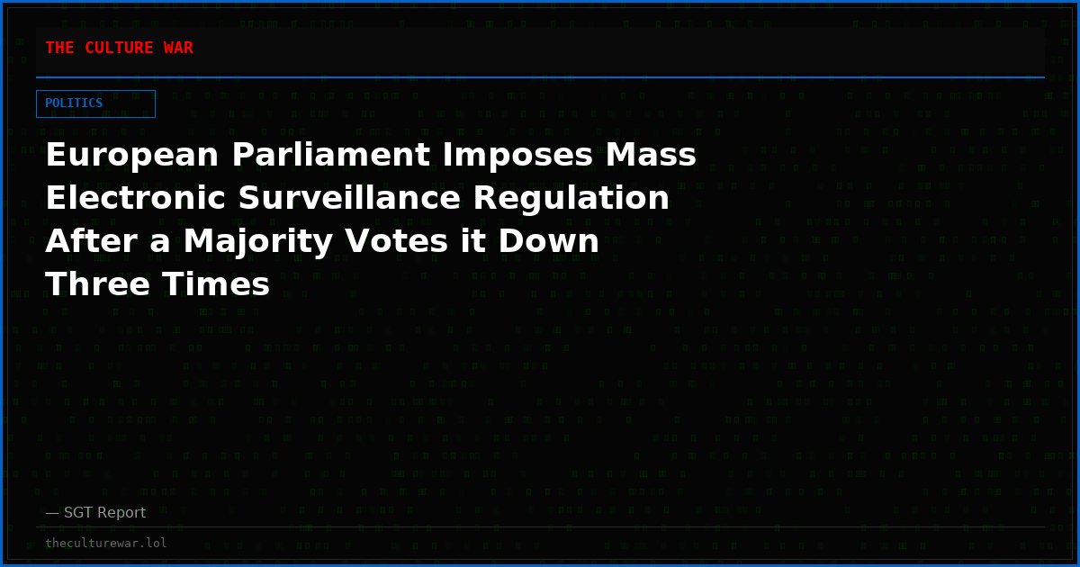 European Parliament Imposes Mass Electronic Surveillance Regulation After a Majority Votes it Down Three Times