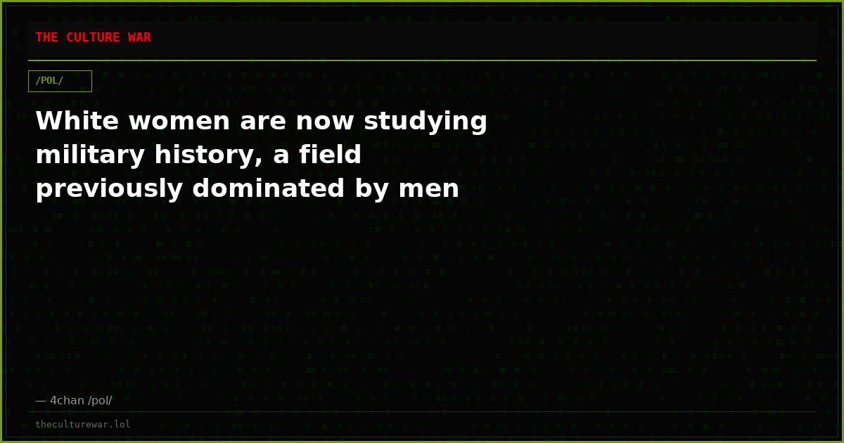 White women are now studying military history, a field previously dominated by men