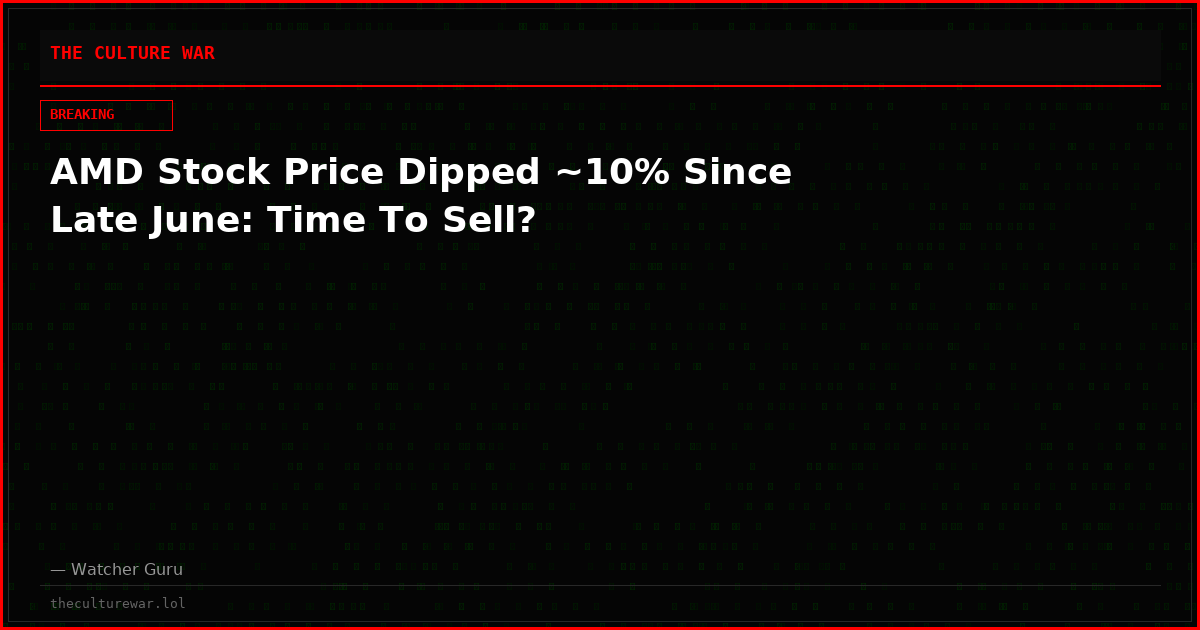 AMD Stock Price Dipped ~10% Since Late June: Time To Sell?