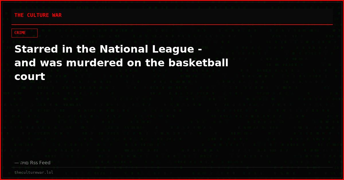 Starred in the National League - and was murdered on the basketball court