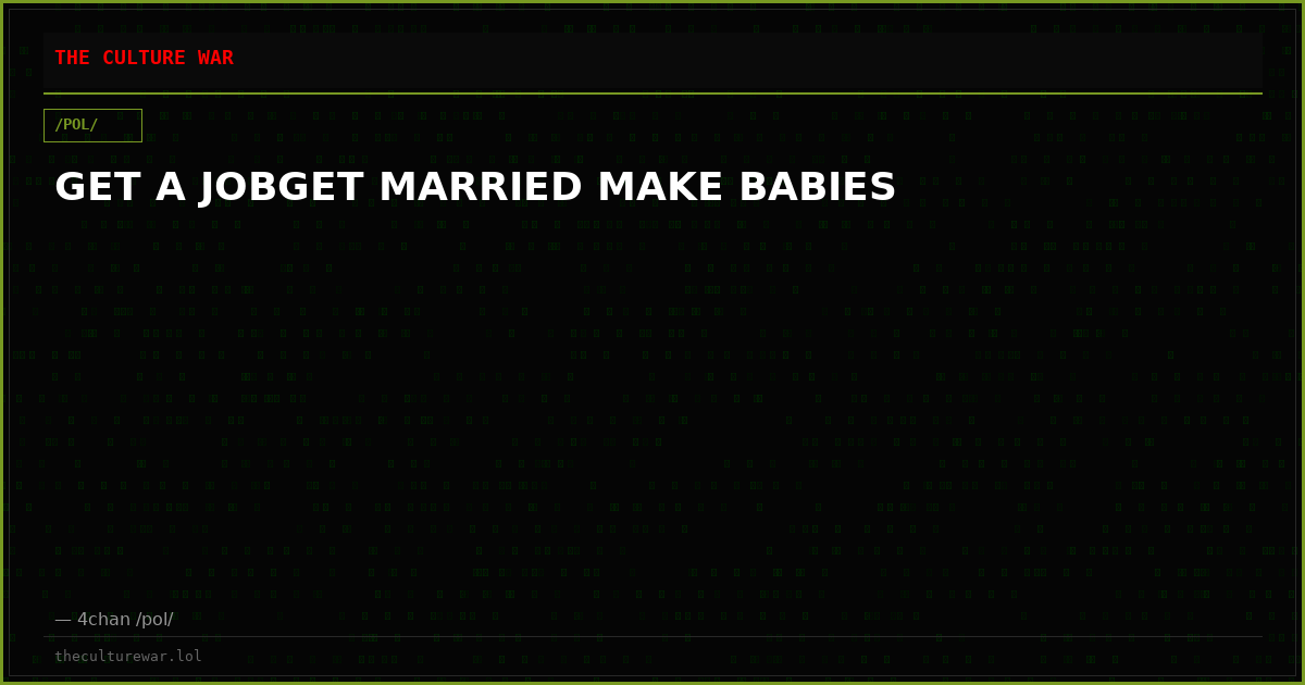 GET A JOBGET MARRIED MAKE BABIES