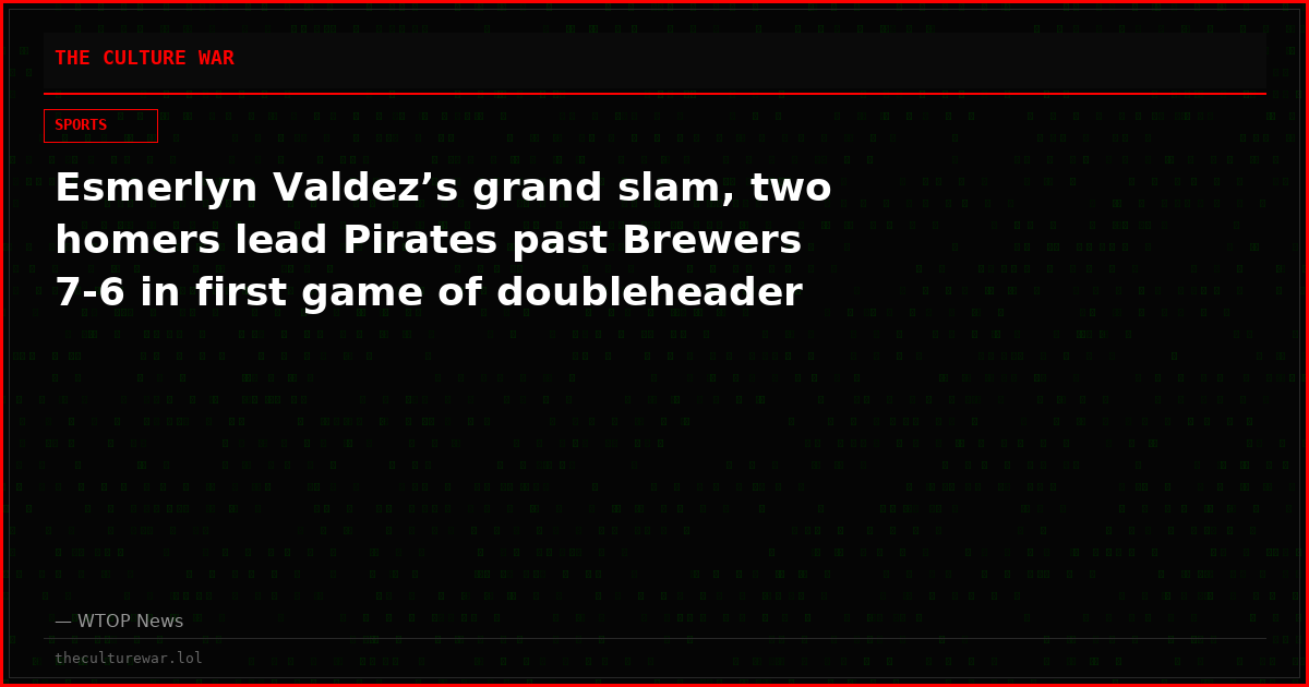Esmerlyn Valdez’s grand slam, two homers lead Pirates past Brewers 7-6 in first game of doubleheader