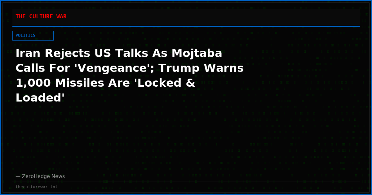 Iran Rejects US Talks As Mojtaba Calls For 'Vengeance'; Trump Warns 1,000 Missiles Are 'Locked & Loaded'