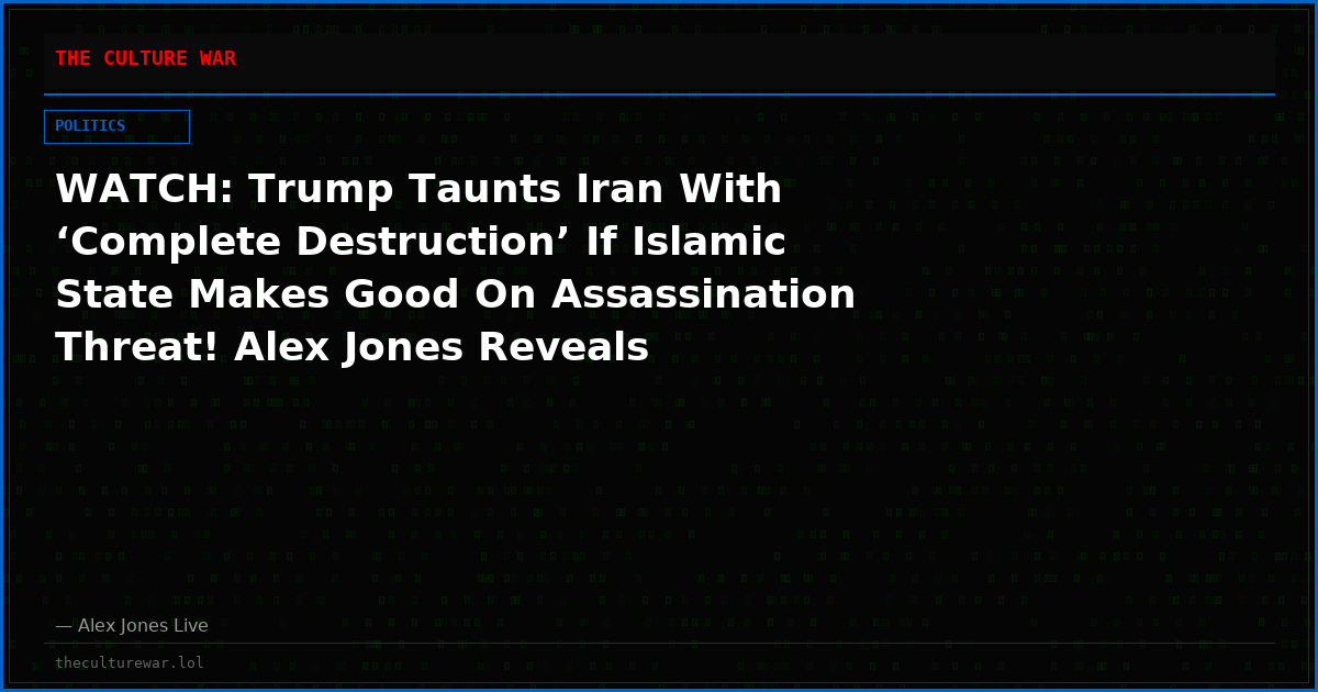 WATCH: Trump Taunts Iran With ‘Complete Destruction’ If Islamic State Makes Good On Assassination Threat! Alex Jones Reveals Irreversible Nuclear Chain Reaction With Mario Nawfal