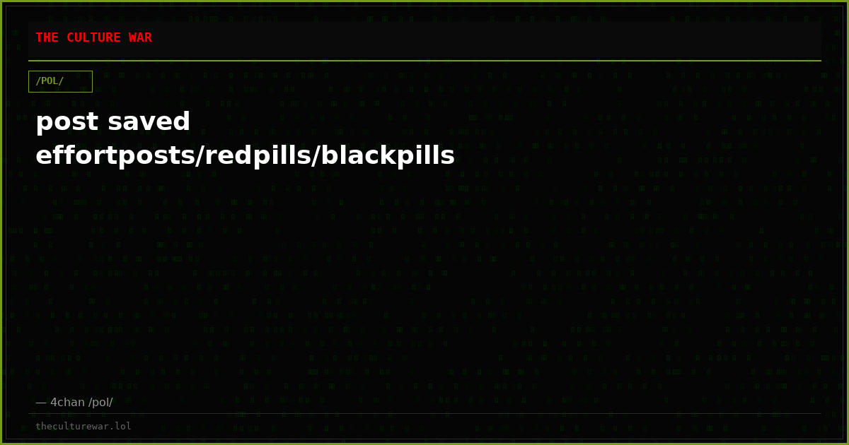 post saved effortposts/redpills/blackpills