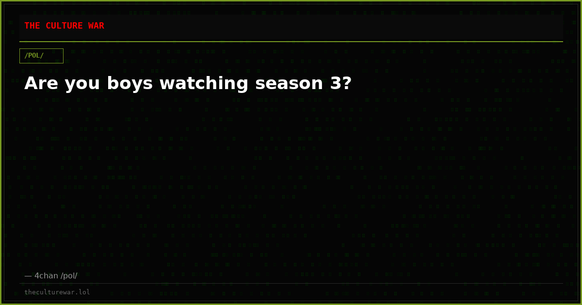 Are you boys watching season 3?