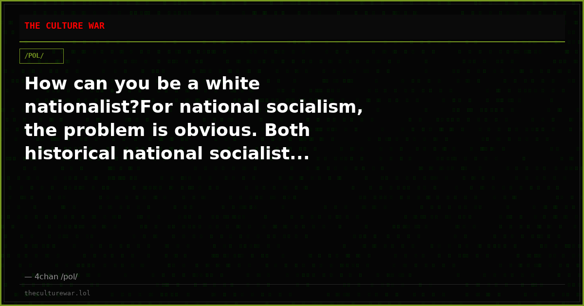 How can you be a white nationalist?For national socialism, the problem is obvious. Both historical national socialist...