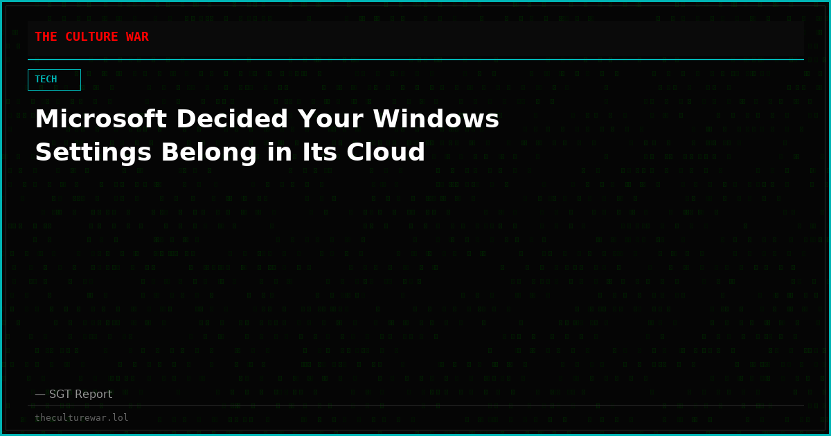 Microsoft Decided Your Windows Settings Belong in Its Cloud