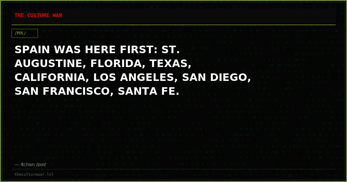 SPAIN WAS HERE FIRST: ST. AUGUSTINE, FLORIDA, TEXAS, CALIFORNIA, LOS ANGELES, SAN DIEGO, SAN FRANCISCO, SANTA FE.