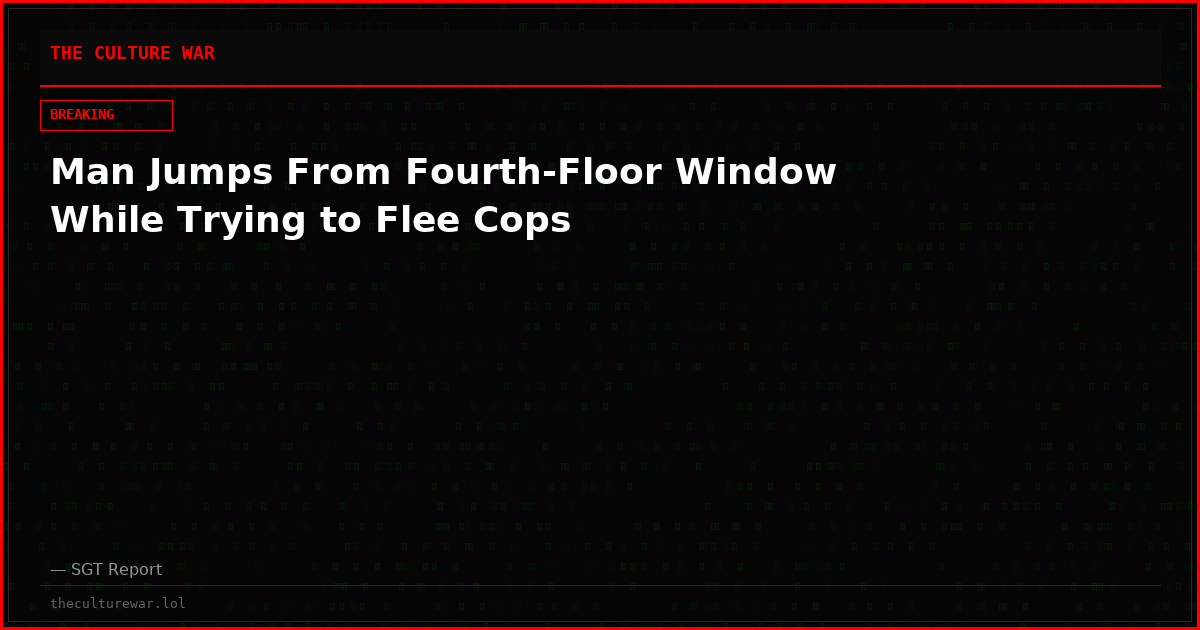 Man Jumps From Fourth-Floor Window While Trying to Flee Cops