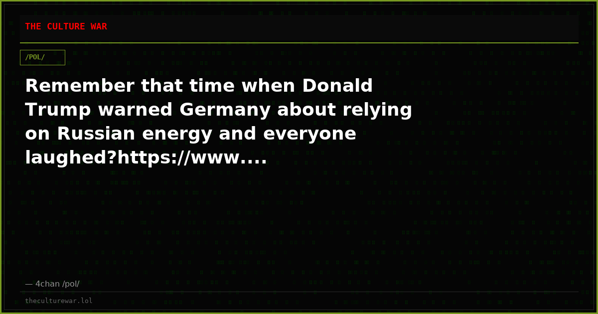 Remember that time when Donald Trump warned Germany about relying on Russian energy and everyone laughed?https://www....