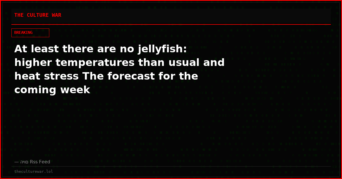 At least there are no jellyfish: higher temperatures than usual and heat stress The forecast for the coming week