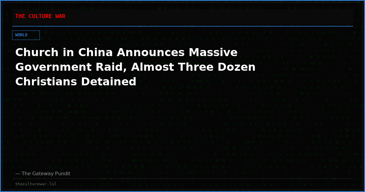 Church in China Announces Massive Government Raid, Almost Three Dozen Christians Detained