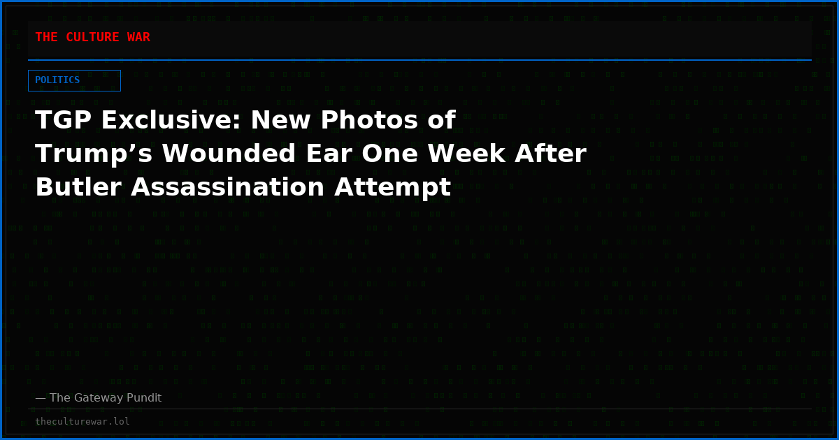TGP Exclusive: New Photos of Trump’s Wounded Ear One Week After Butler Assassination Attempt