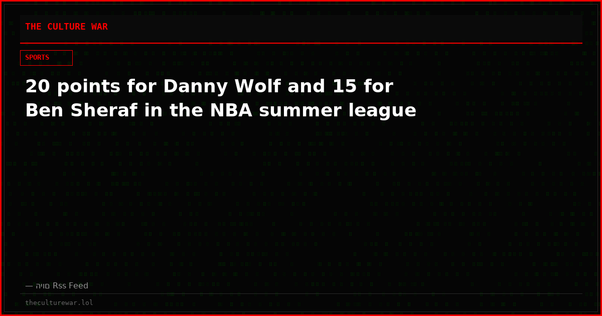 20 points for Danny Wolf and 15 for Ben Sheraf in the NBA summer league