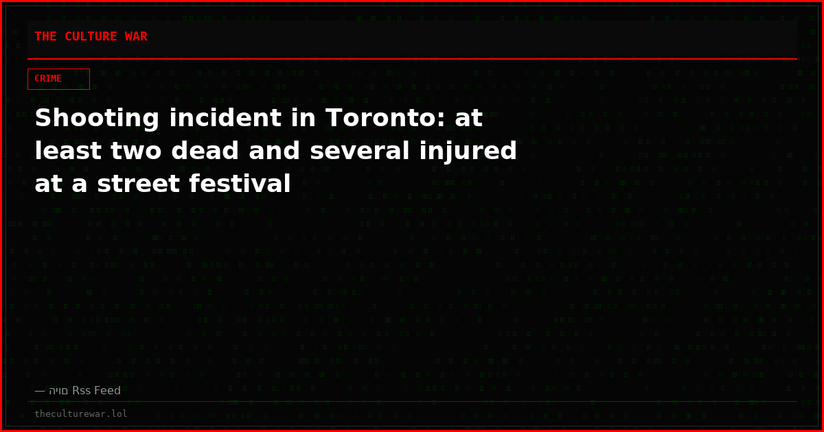 Shooting incident in Toronto: at least two dead and several injured at a street festival