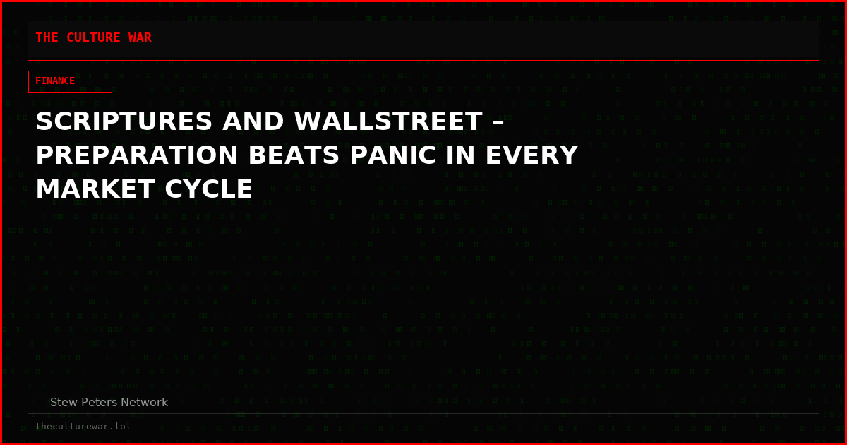 SCRIPTURES AND WALLSTREET – PREPARATION BEATS PANIC IN EVERY MARKET CYCLE